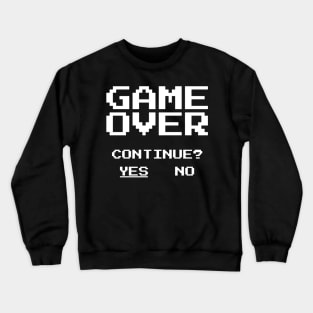 Game Over - Continue? Crewneck Sweatshirt